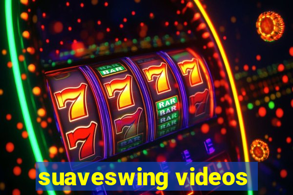 suaveswing videos